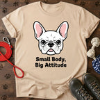 Small Body, Big Attitude Dog Tee