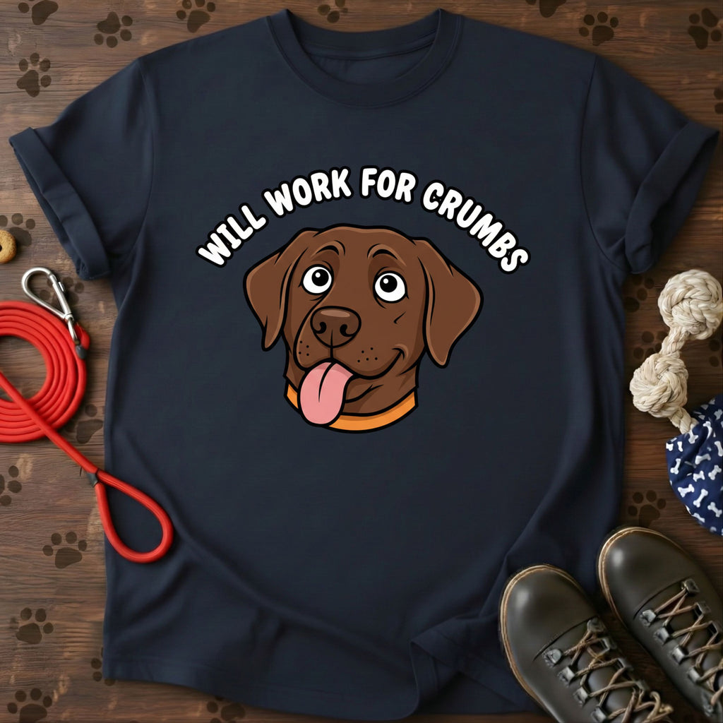 Will Work For Crumbs T-Shirt