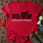Dog Mom Influencer Status Tee