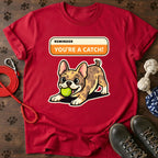 You’re a Catch Tee