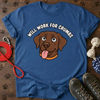 Will Work For Crumbs T-Shirt