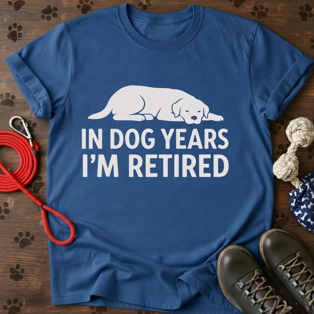 In Dog Years I’m Retired T-Shirt