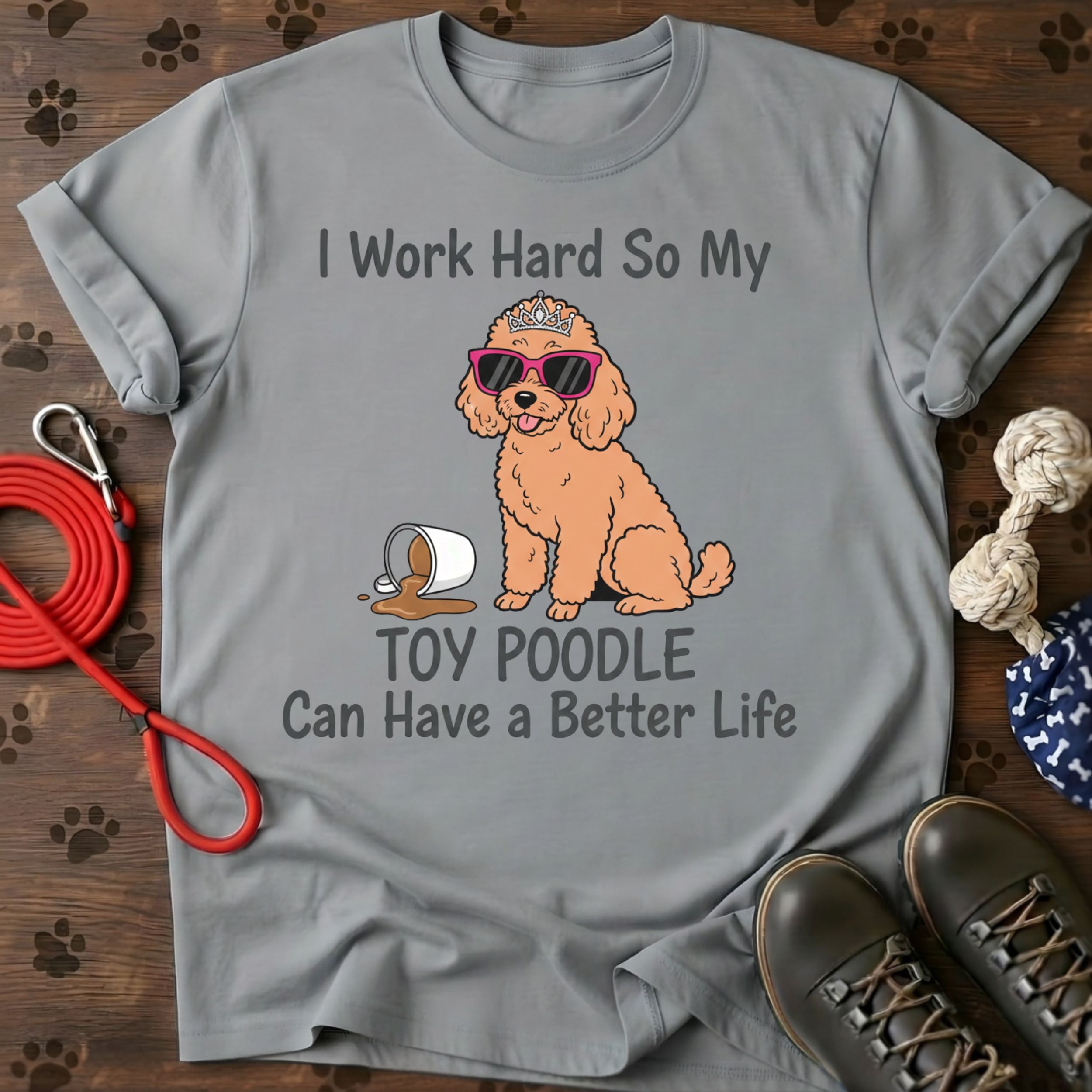 I work hard for my dog T-Shirt