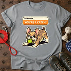 You’re a Catch Tee
