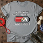 My Dog Is Reason To Leave T-Shirt