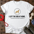 I Left the Dog at Home Tee